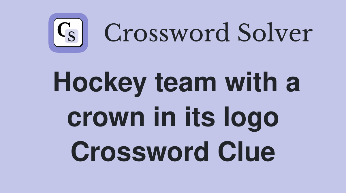 Hockey team with a crown in its logo Crossword Clue Answers